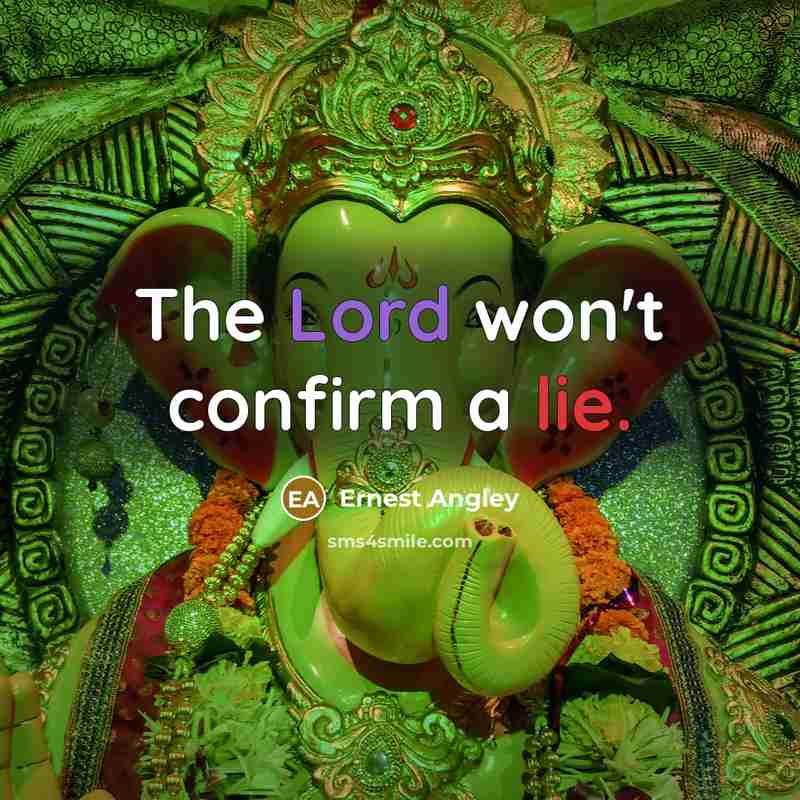 “The Lord won't confirm a lie.” quote by Ernest Angley
