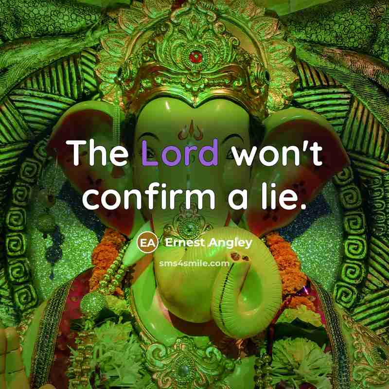 “The Lord won't confirm a lie.…” quote by Ernest Angley