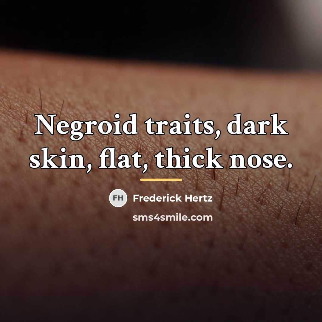 “Negroid traits, dark skin, flat, thick nose.…” quote by Anonymous