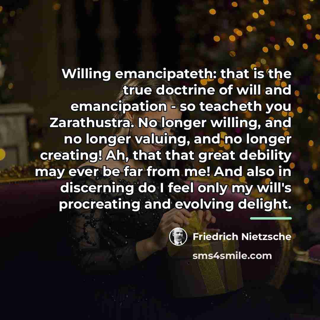 “Willing emancipateth: that is the true doctrine of will and…” quote by Friedrich Nietzsche