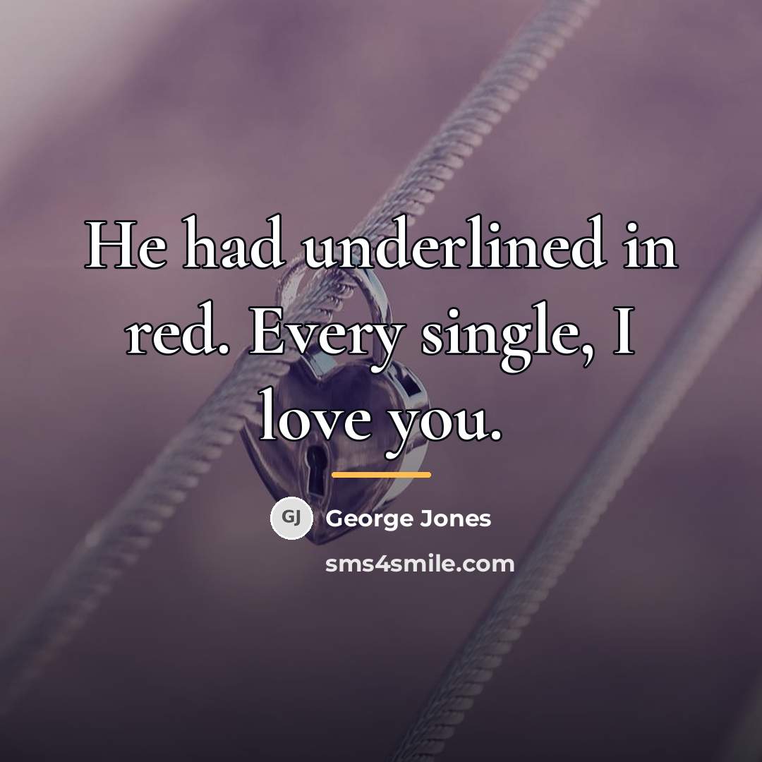 “He had underlined in red. Every single, I love you.…” quote by George Jones