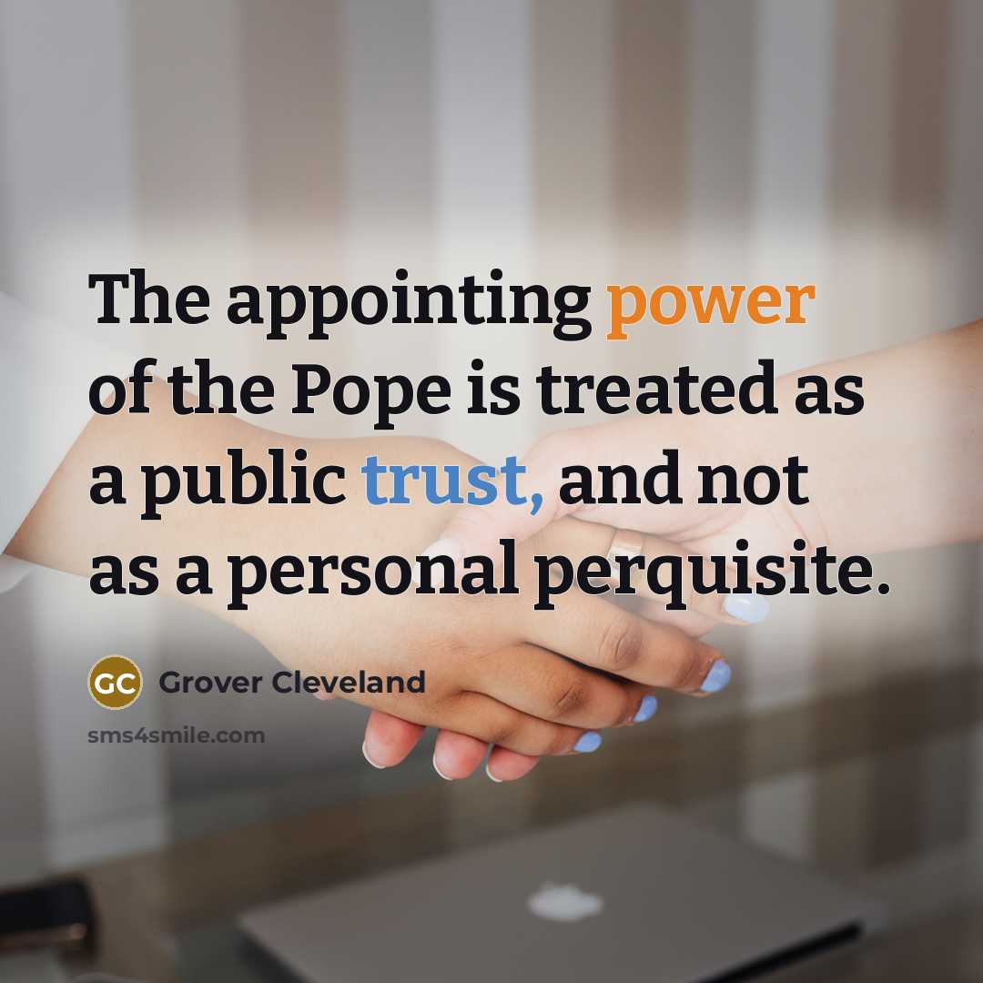 “The appointing power of the Pope is treated as a…” quote by Grover Cleveland