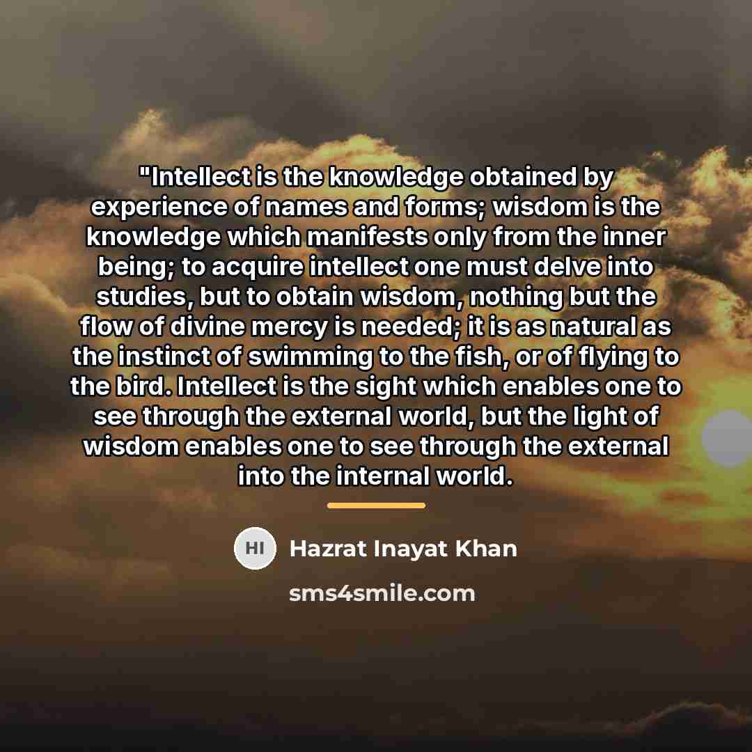 “"Intellect is the knowledge obtained by experience of names and…” quote by Hazrat Inayat Khan
