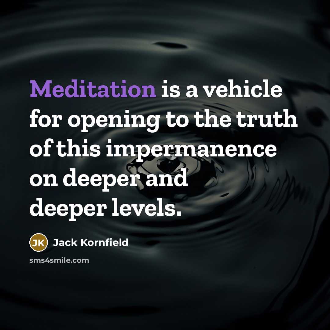 “Meditation is a vehicle for opening to the truth of…” quote by Jack Kornfield