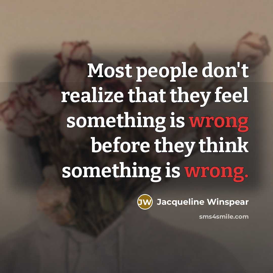 “Most people don't realize that they feel something is wrong…” quote by Jacqueline Winspear