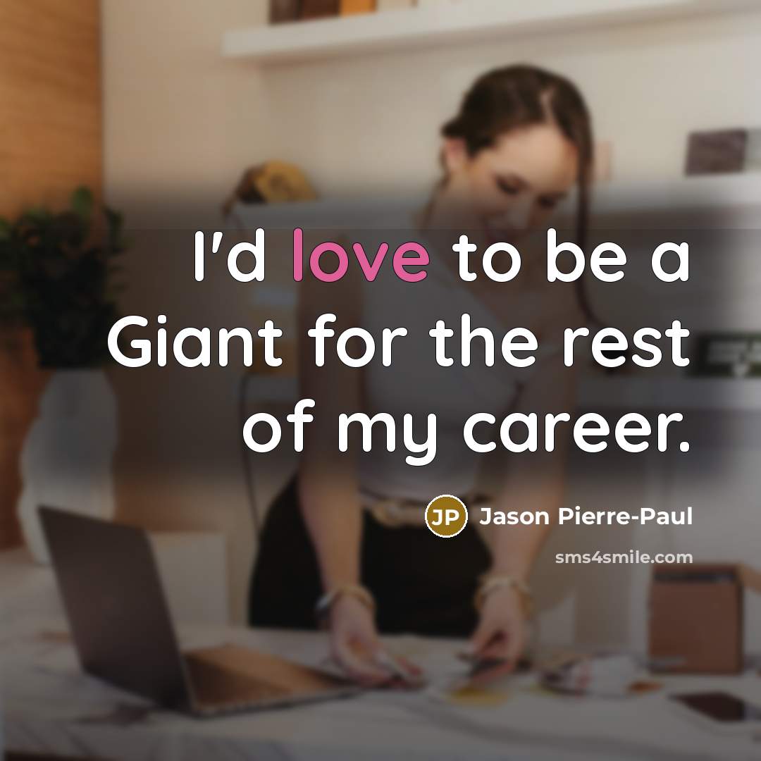 “I'd love to be a Giant for the rest of…” quote by Jason Pierre-Paul
