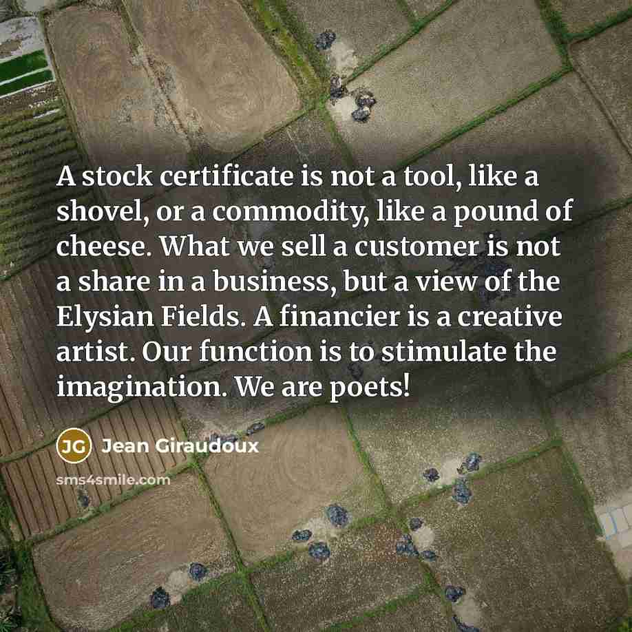 “A stock certificate is not a tool, like a shovel,…” quote by Jean Giraudoux