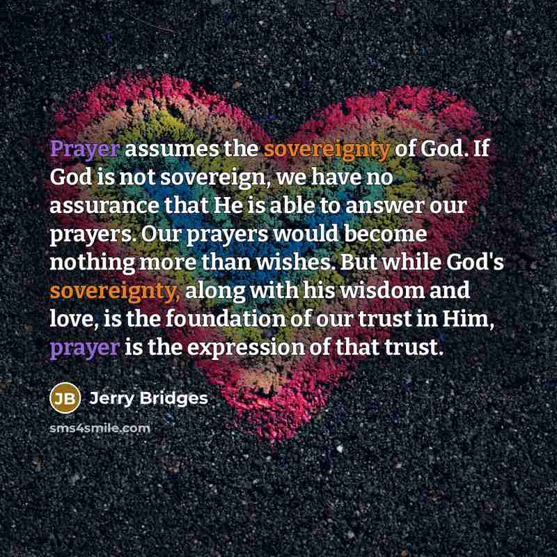 “Prayer assumes the sovereignty of God. If God is not…” quote by Jerry Bridges