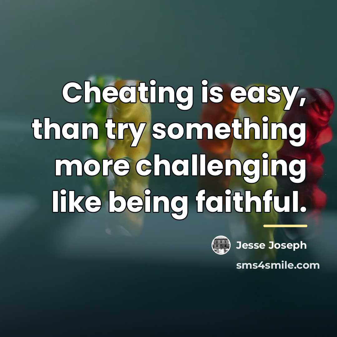 “Cheating is easy, than try something more challenging like being…” quote by Jesse Joseph