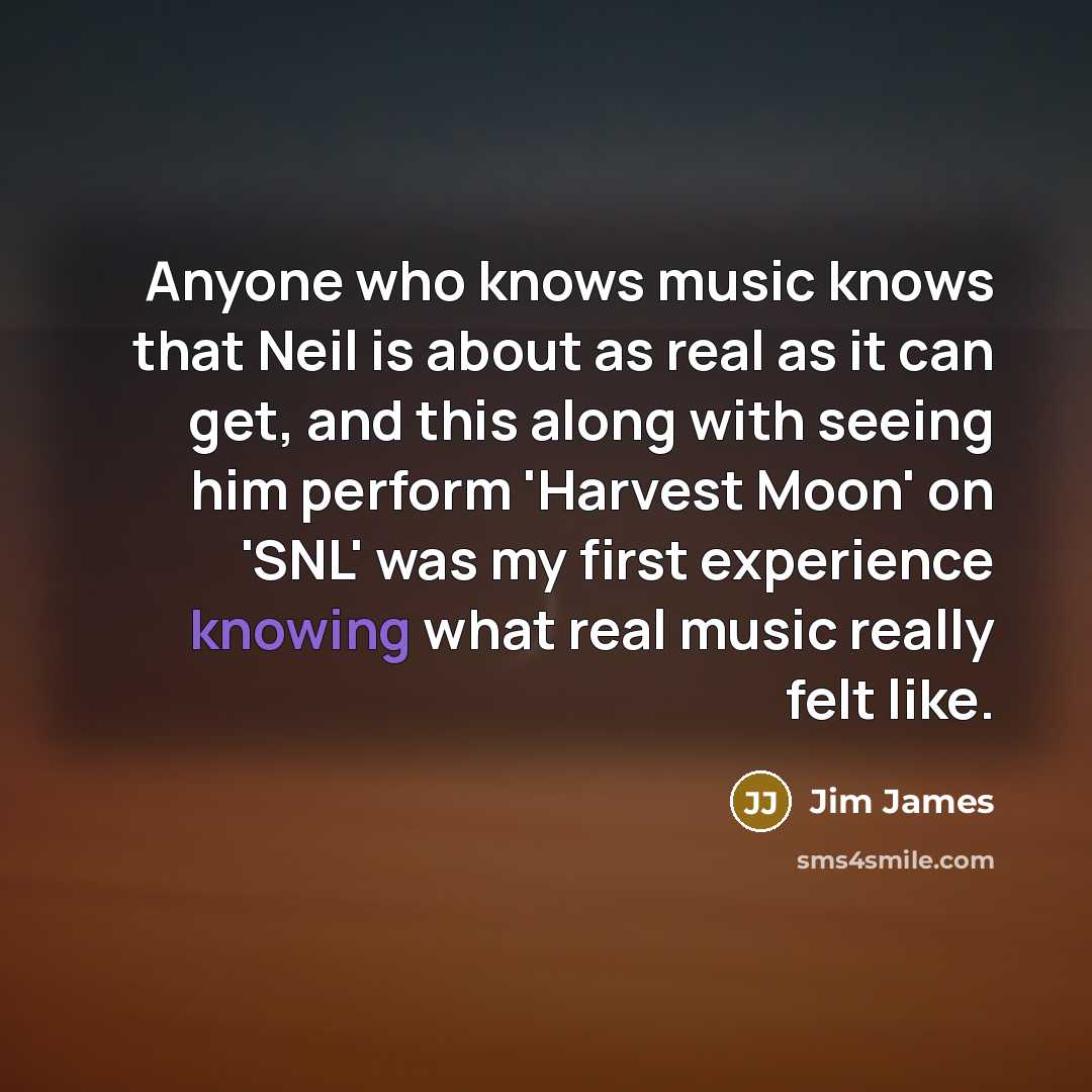 “Anyone who knows music knows that Neil is about as…” quote by Jim James