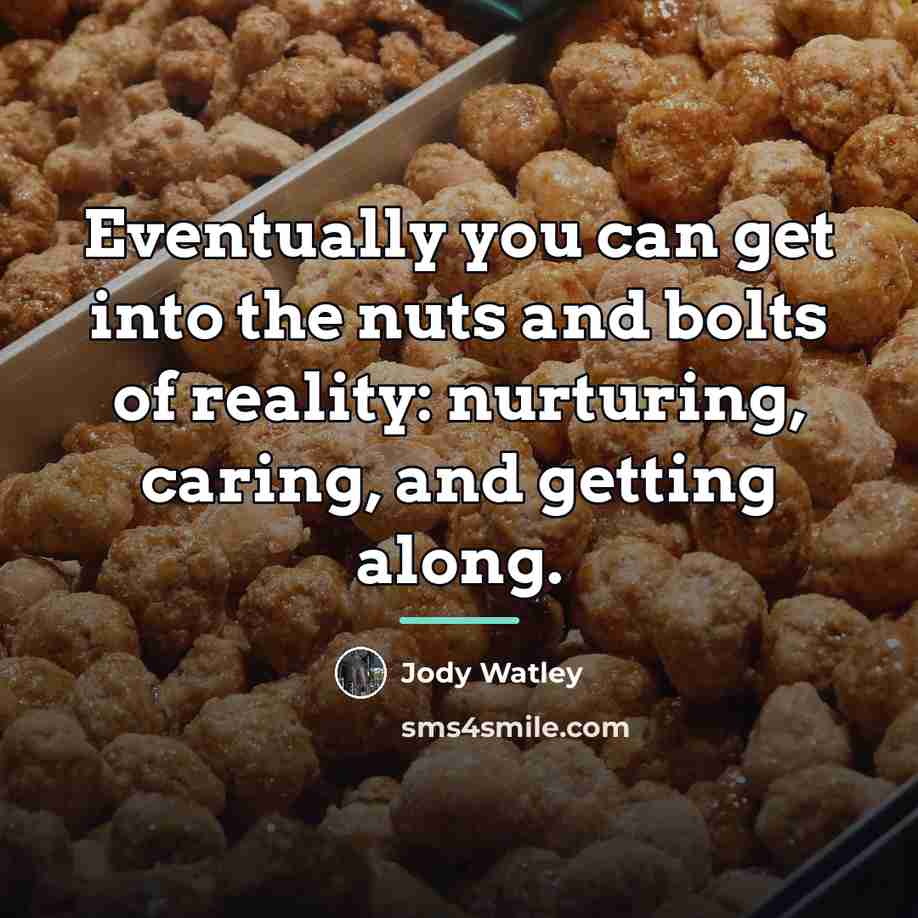“Eventually you can get into the nuts and bolts of…” quote by Jody Watley