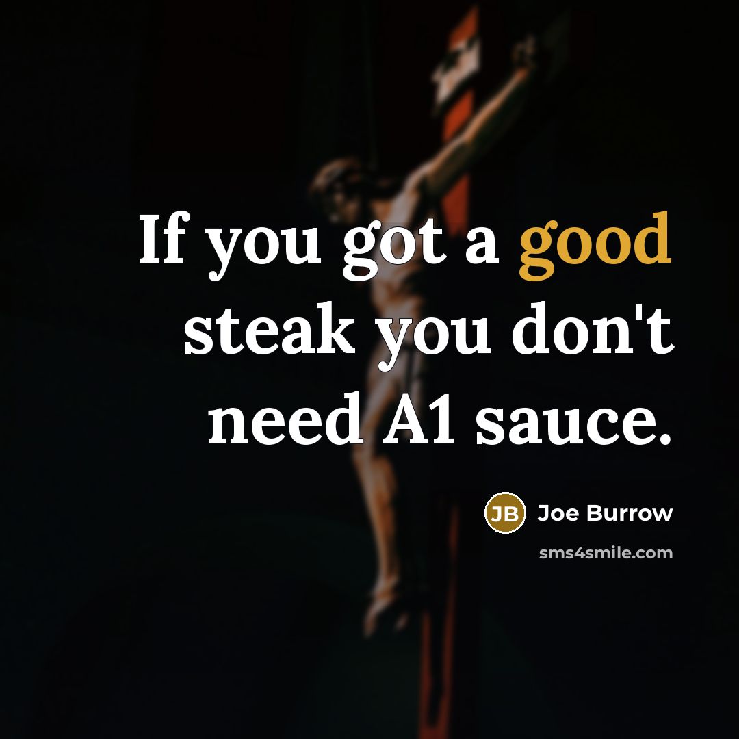 “If you got a good steak you don't need A1…” quote by Joe Burrow
