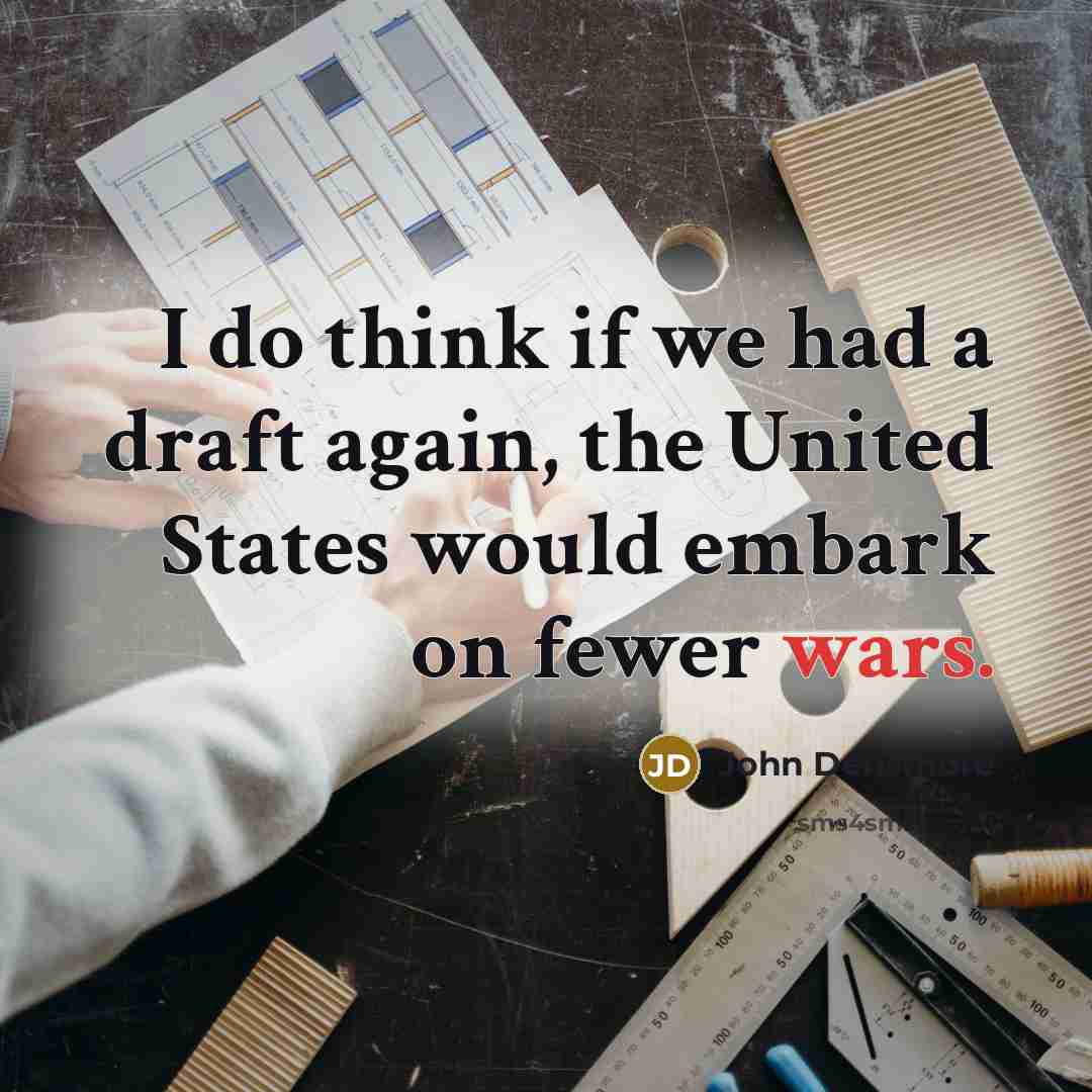 “I do think if we had a draft again, the…” quote by John Densmore
