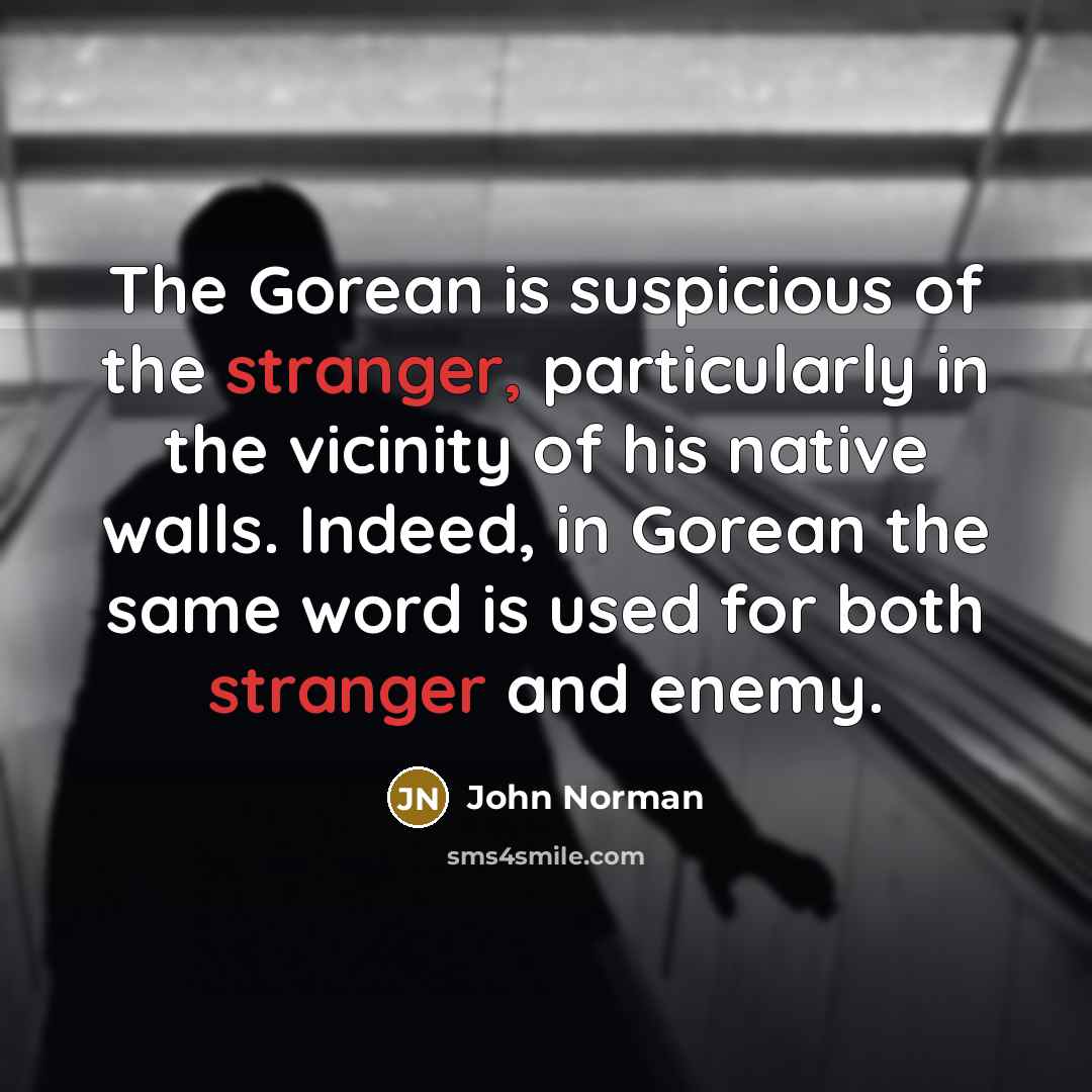 “The Gorean is suspicious of the stranger, particularly in the…” quote by John Norman