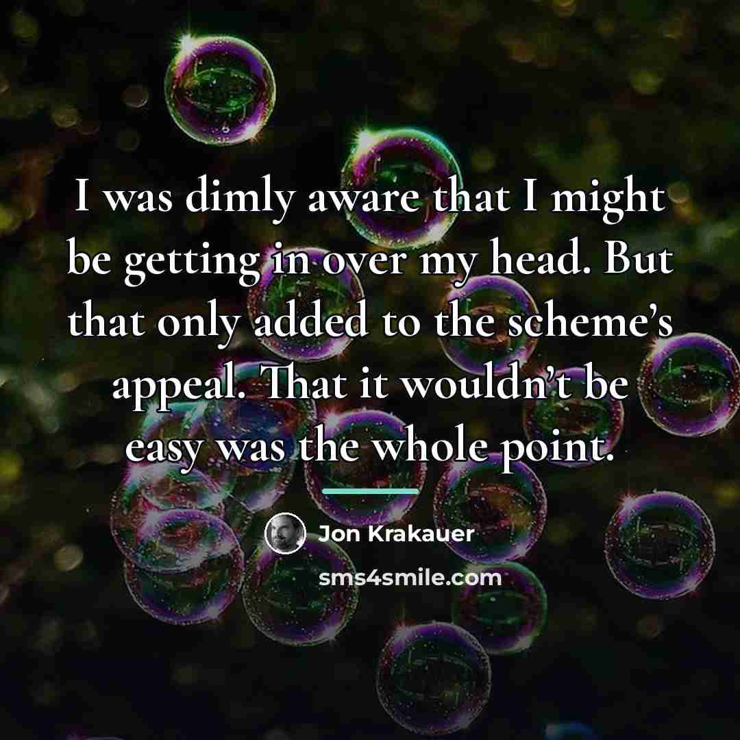 “I was dimly aware that I might be getting in…” quote by Jon Krakauer