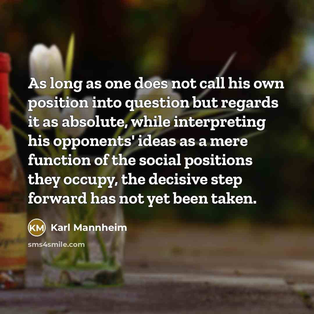 “As long as one does not call his own position…” quote by Karl Mannheim