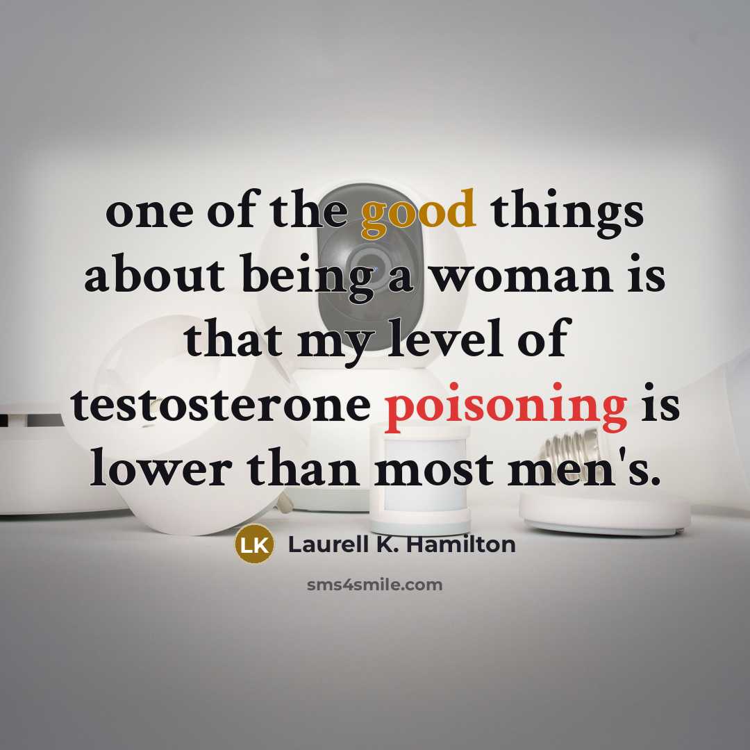 “one of the good things about being a woman is…” quote by Laurell K. Hamilton