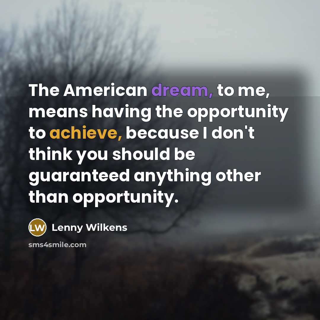 “The American dream, to me, means having the opportunity to…” quote by Lenny Wilkens