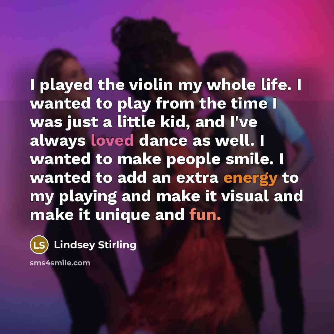“I played the violin my whole life. I wanted to…” quote by Lindsey Stirling
