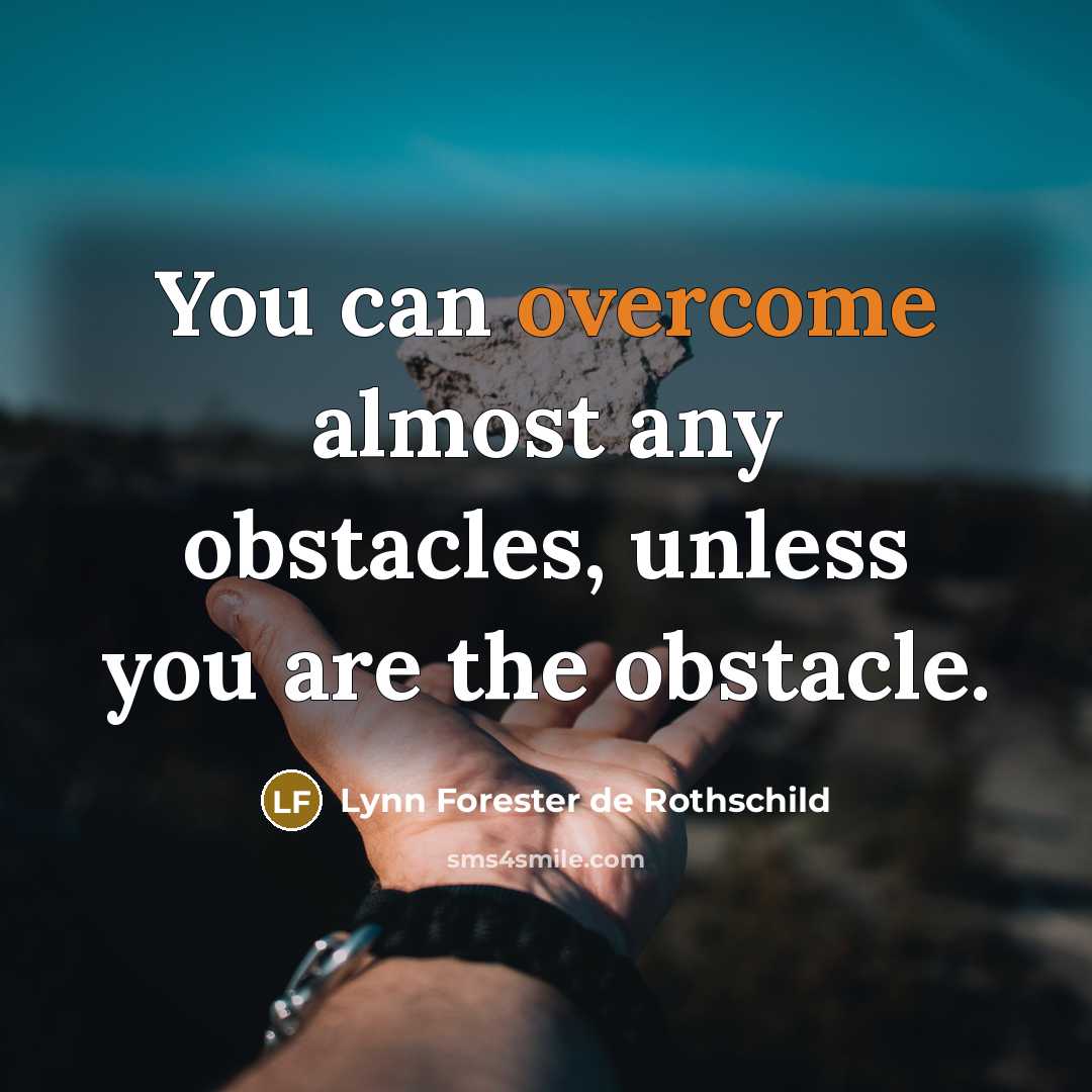 “You can overcome almost any obstacles, unless you are the…” quote by Lynn Forester de Rothschild