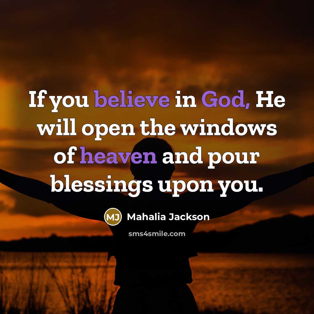 “If you believe in God, He will open the windows…” quote by Mahalia Jackson