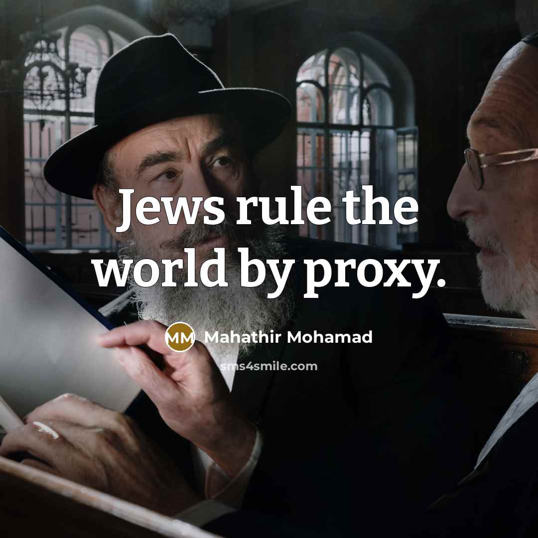 “Jews rule the world by proxy.…” quote by Mahathir Mohamad