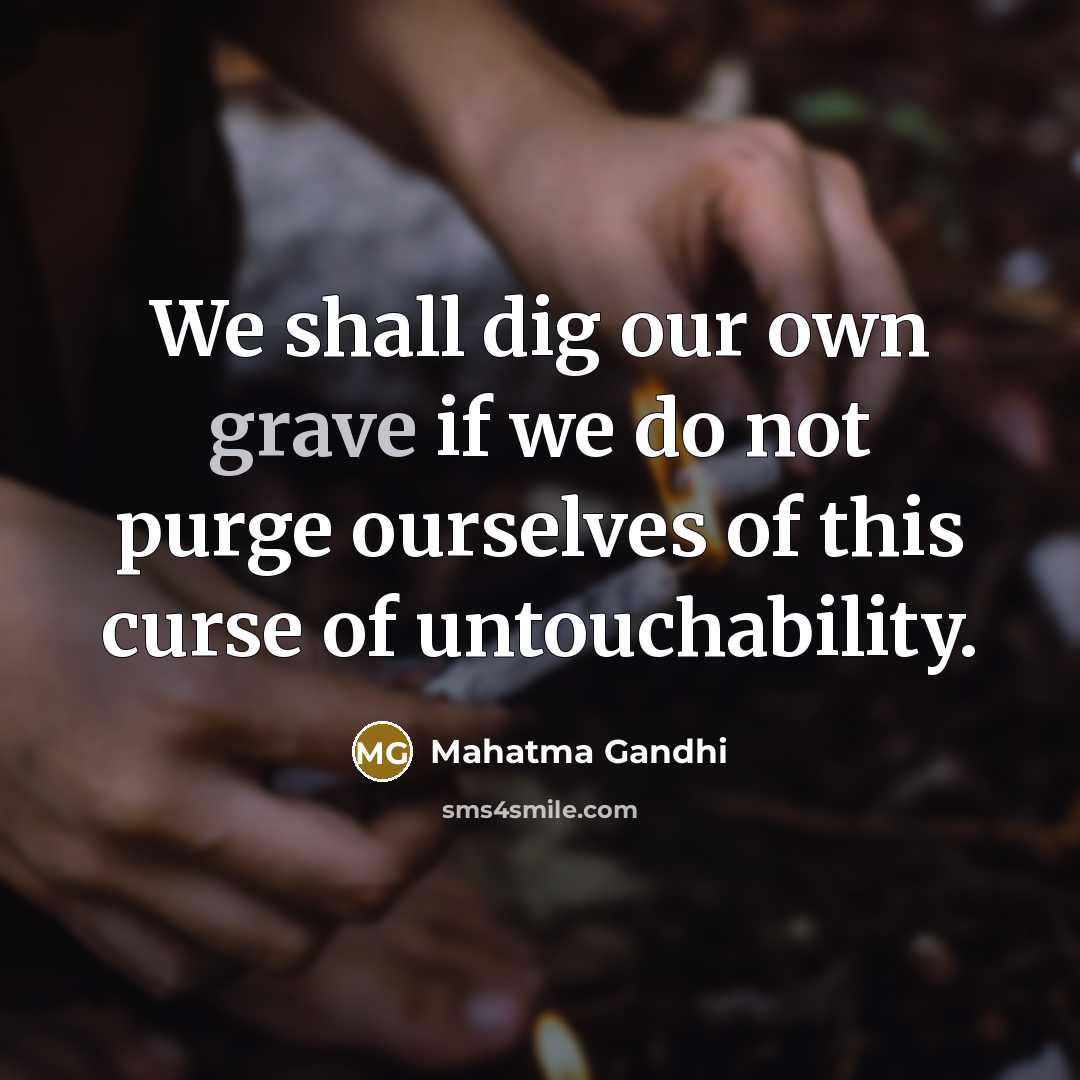 “We shall dig our own grave if we do not…” quote by Mahatma Gandhi