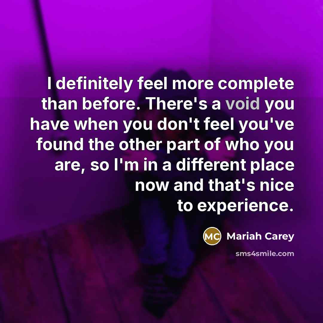 “I definitely feel more complete than before. There's a void…” quote by Mariah Carey