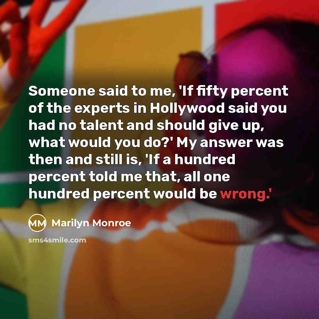 “Someone said to me, 'If fifty percent of the experts…” quote by Marilyn Monroe