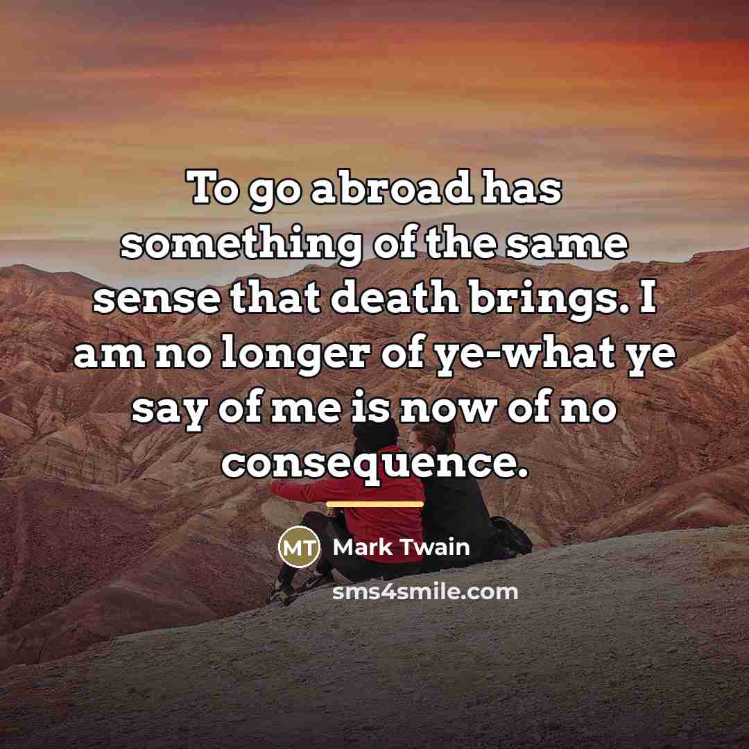 “To go abroad has something of the same sense that…” quote by Mark Twain