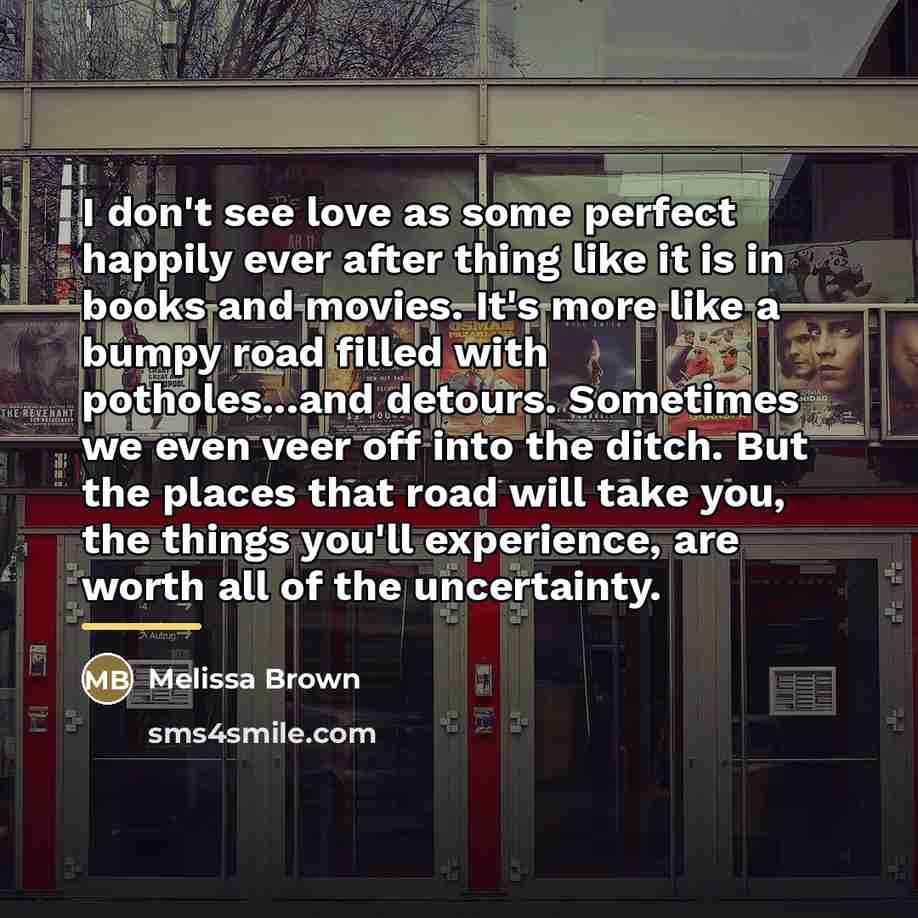 “I don't see love as some perfect happily ever after…” quote by Melissa Brown