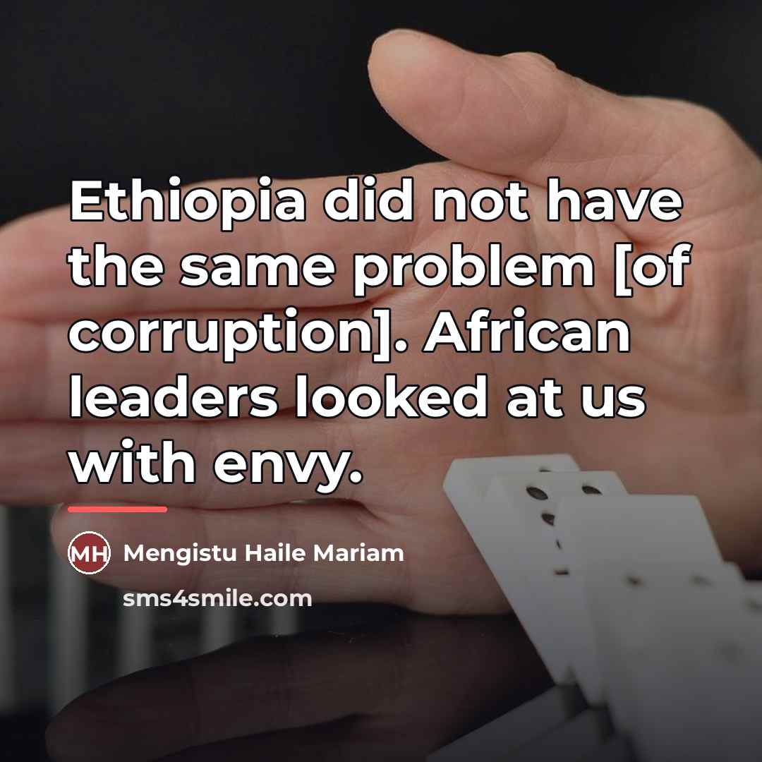 “Ethiopia did not have the same problem [of corruption]. African…” quote by Mengistu Haile Mariam