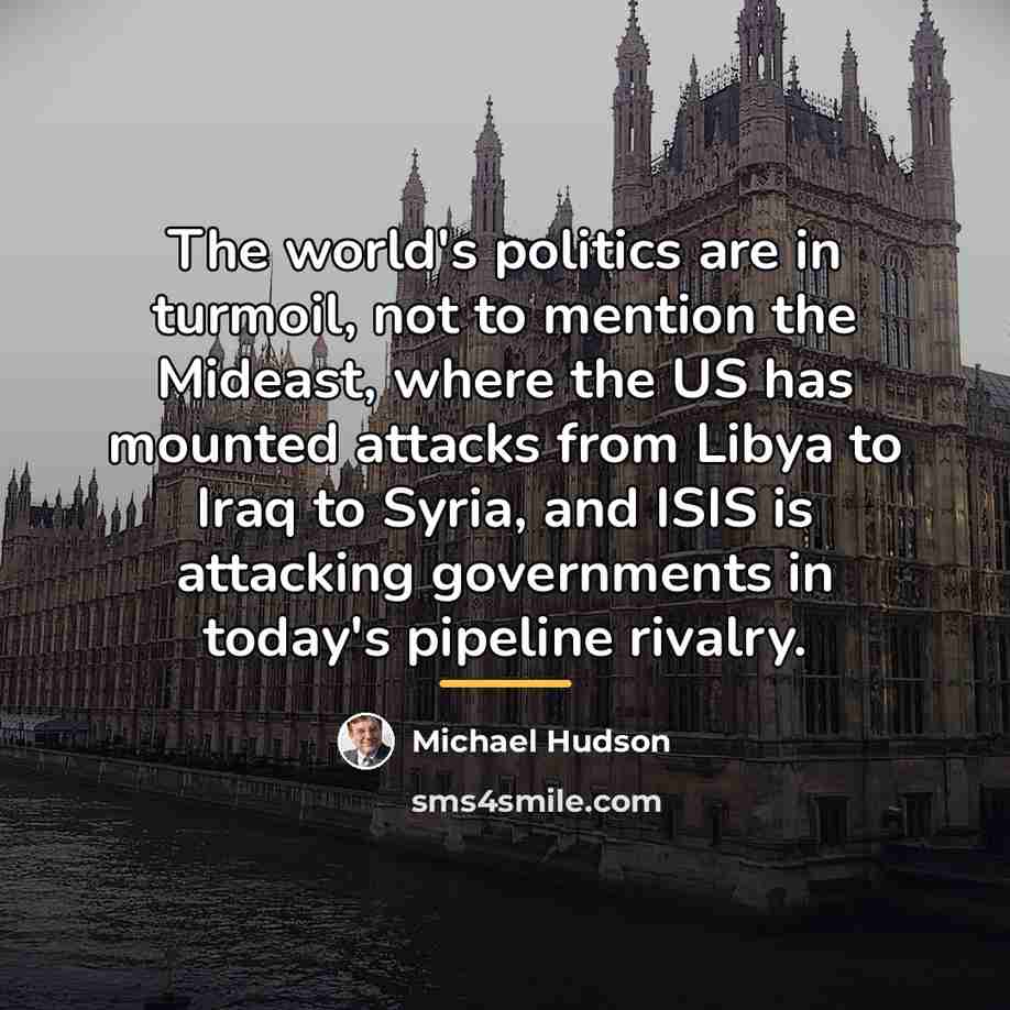 “The world's politics are in turmoil, not to mention the…” quote by Michael Hudson