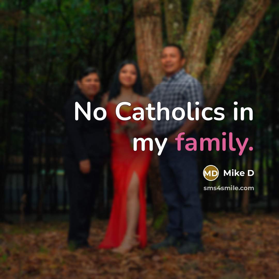 “No Catholics in my family.…” quote by Mike D