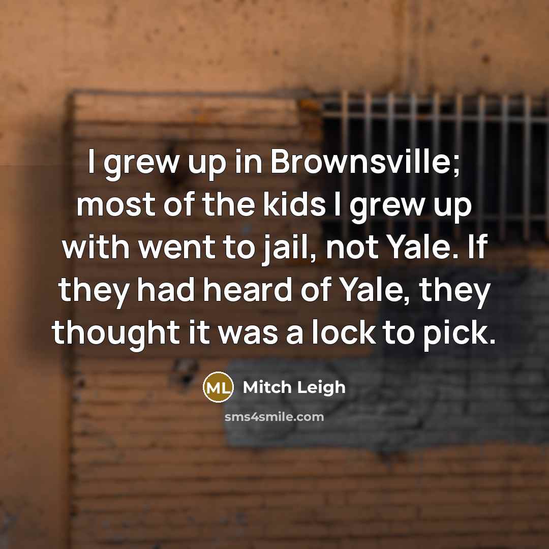 “I grew up in Brownsville; most of the kids I…” quote by Mitch Leigh