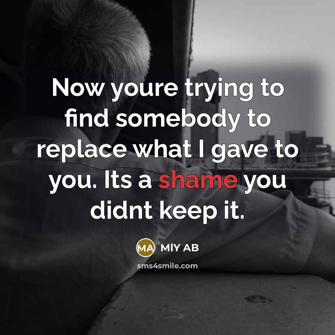 “Now youre trying to find somebody to replace what I…” quote by MlY AB