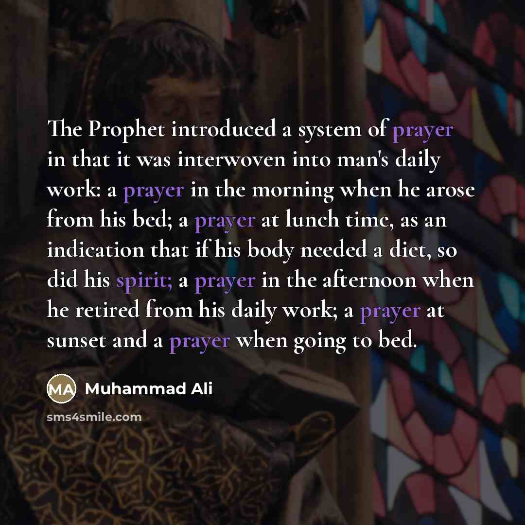 “The Prophet introduced a system of prayer in that it…” quote by Muhammad Ali