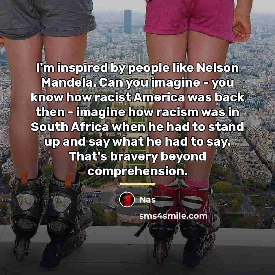 “I'm inspired by people like Nelson Mandela. Can you imagine…” quote by Nas