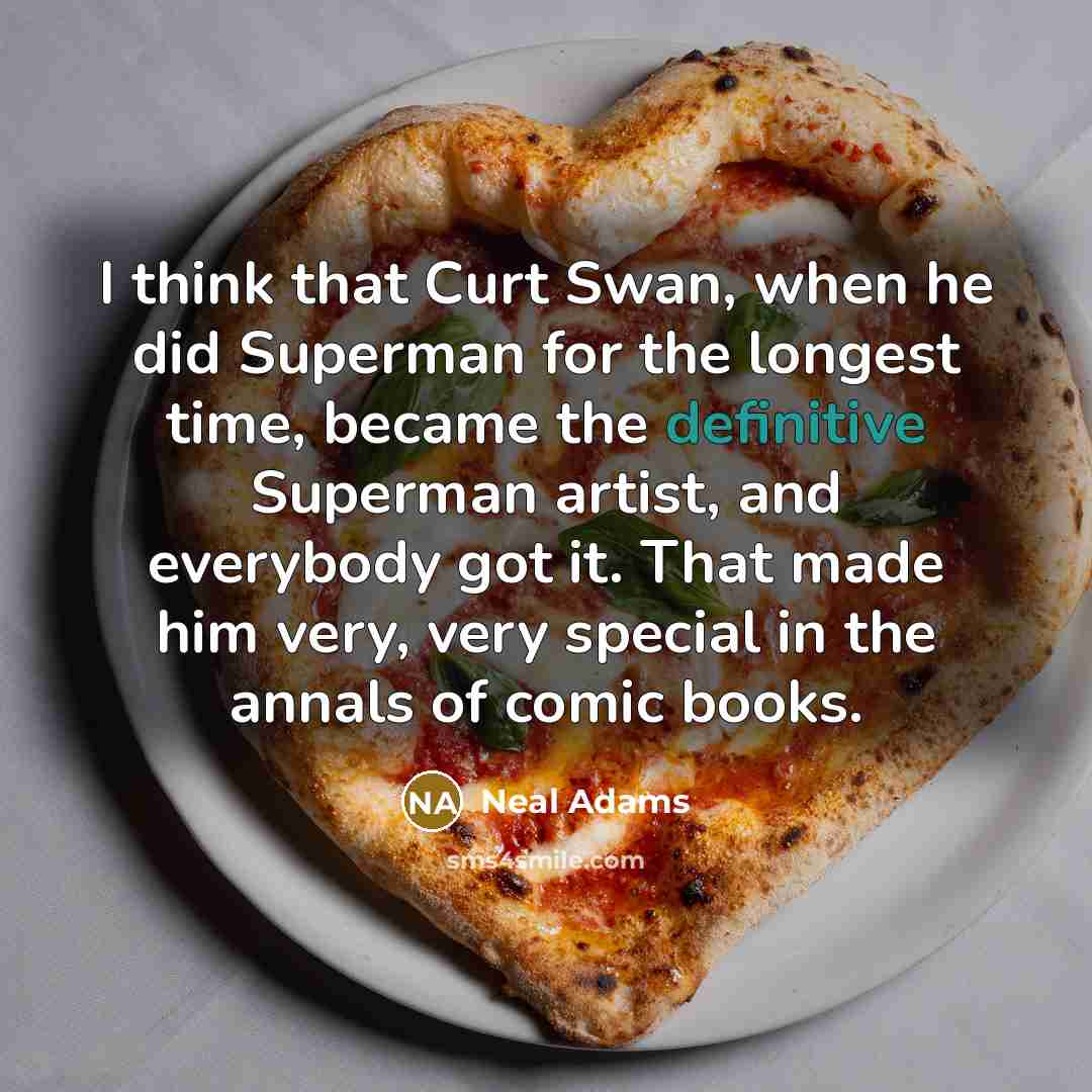 “I think that Curt Swan, when he did Superman for…” quote by Neal Adams