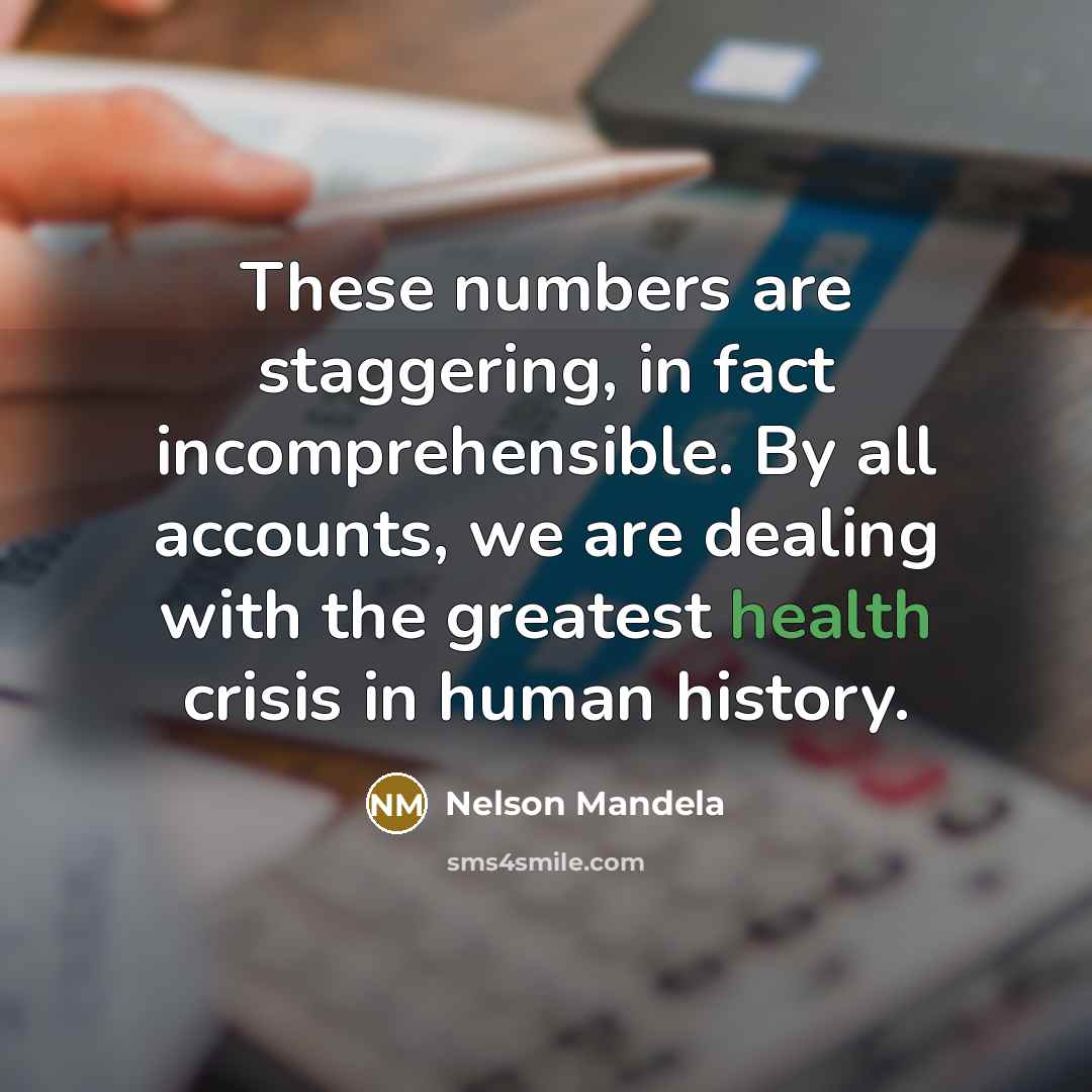 “These numbers are staggering, in fact incomprehensible. By all accounts,…” quote by Nelson Mandela