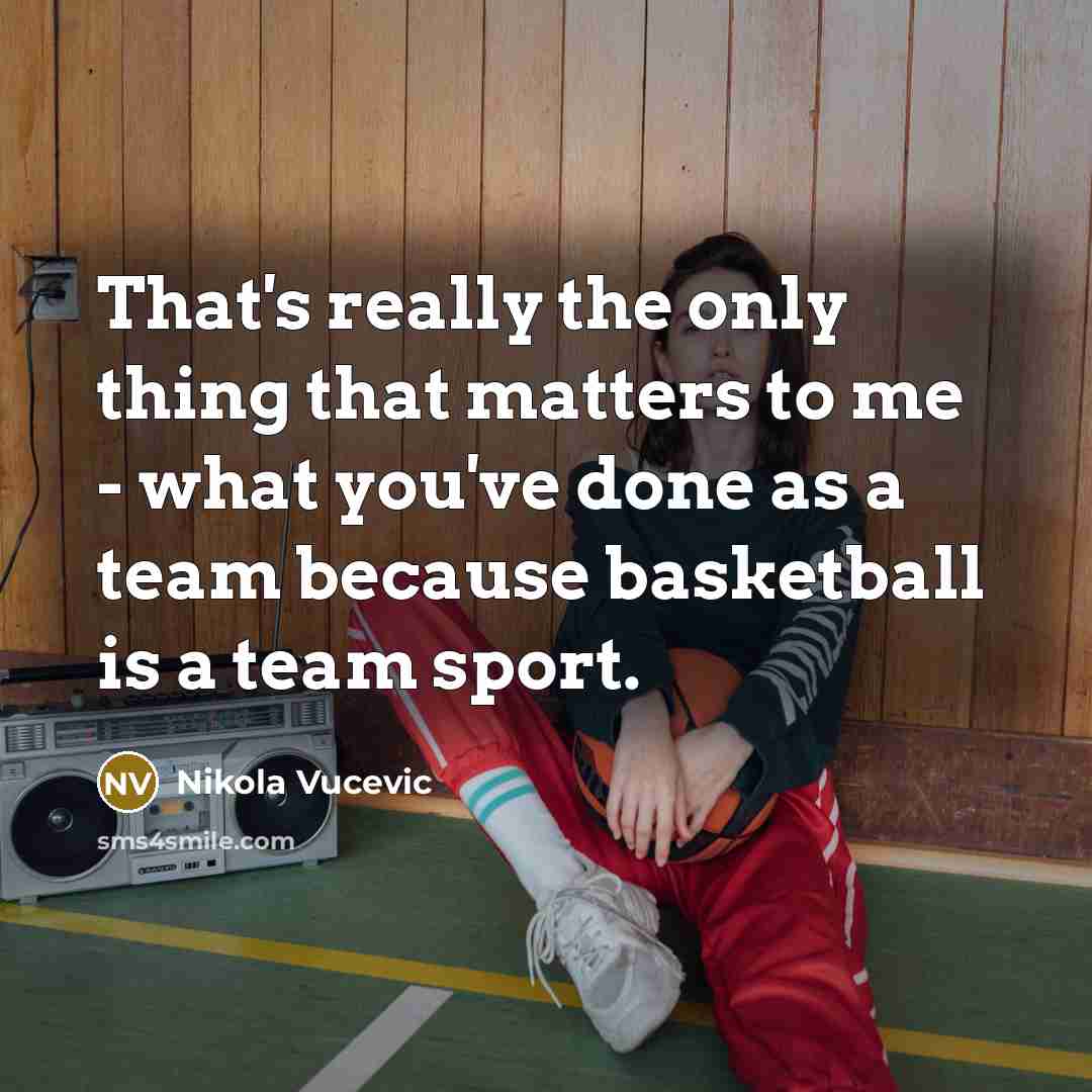 “That's really the only thing that matters to me -…” quote by Nikola Vucevic