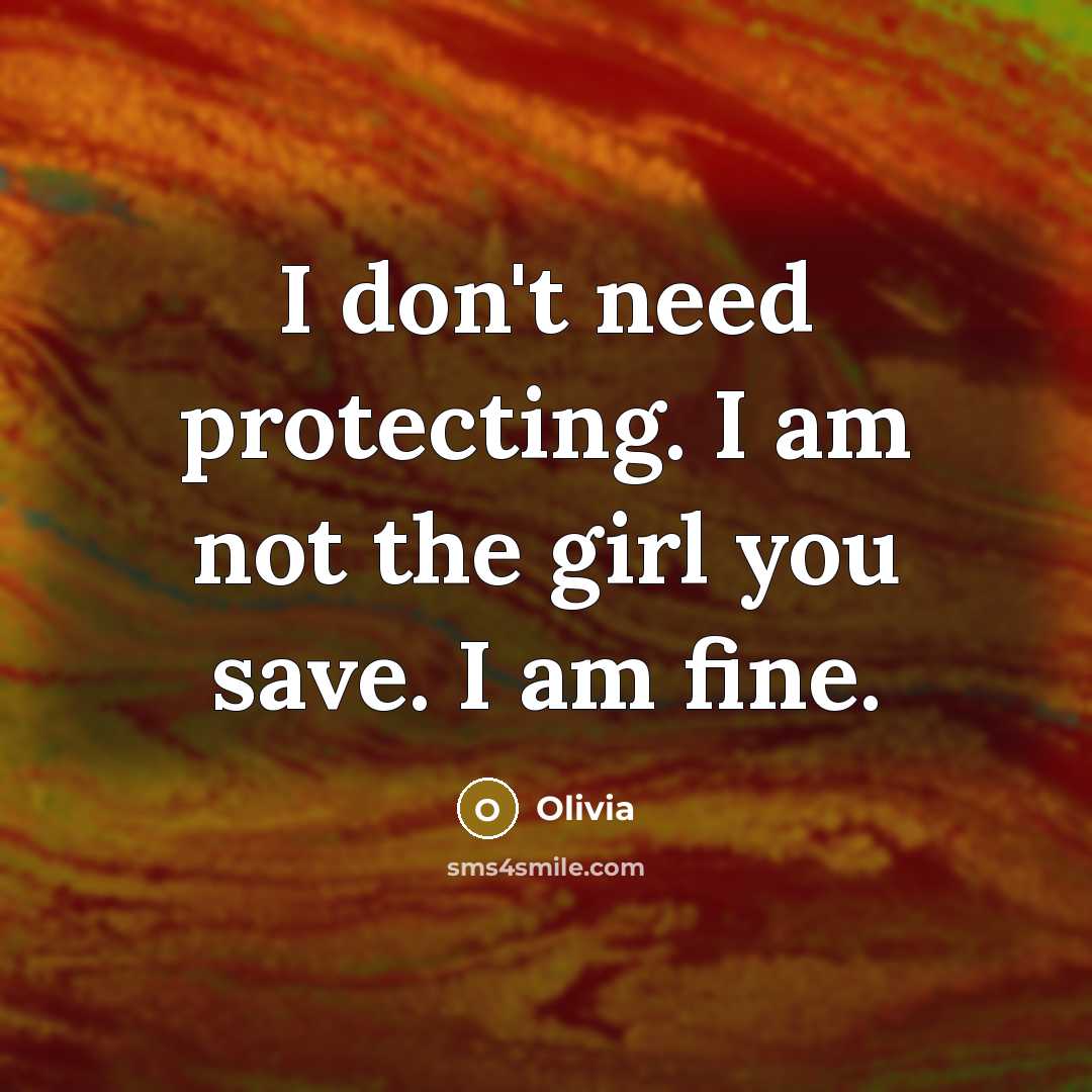 “I don't need protecting. I am not the girl you…” quote by Olivia