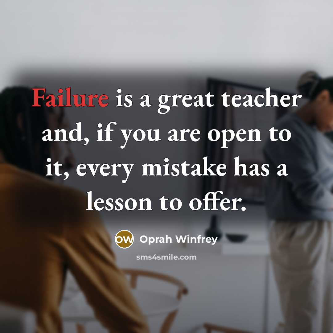 “Failure is a great teacher and, if you are open…” quote by Oprah Winfrey