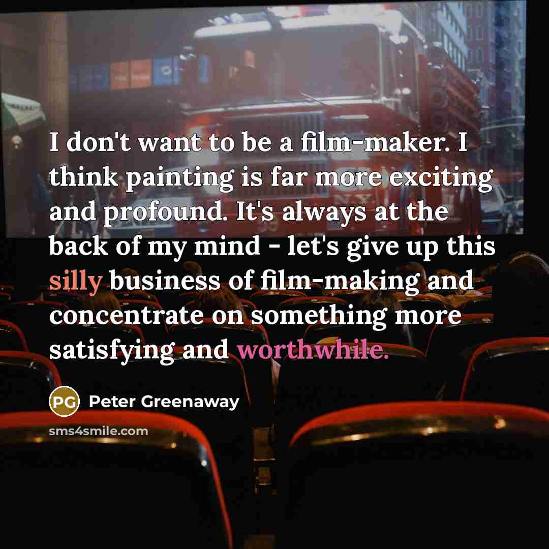 “I don't want to be a film-maker. I think painting…” quote by Peter Greenaway