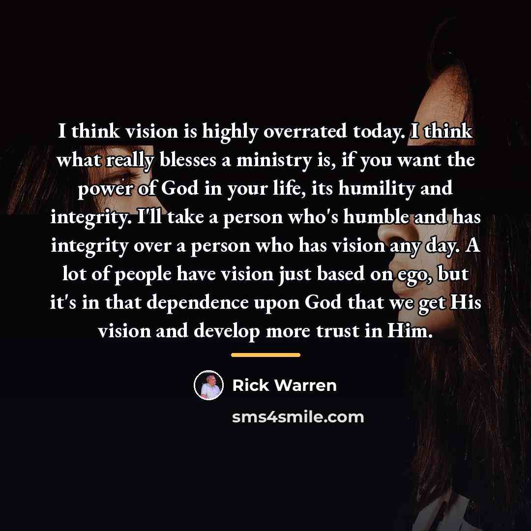 “I think vision is highly overrated today. I think what…” quote by Rick Warren