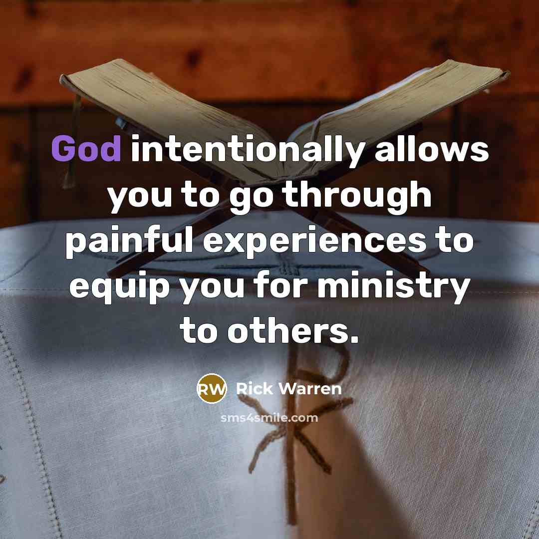“God intentionally allows you to go through painful experiences to…” quote by Rick Warren