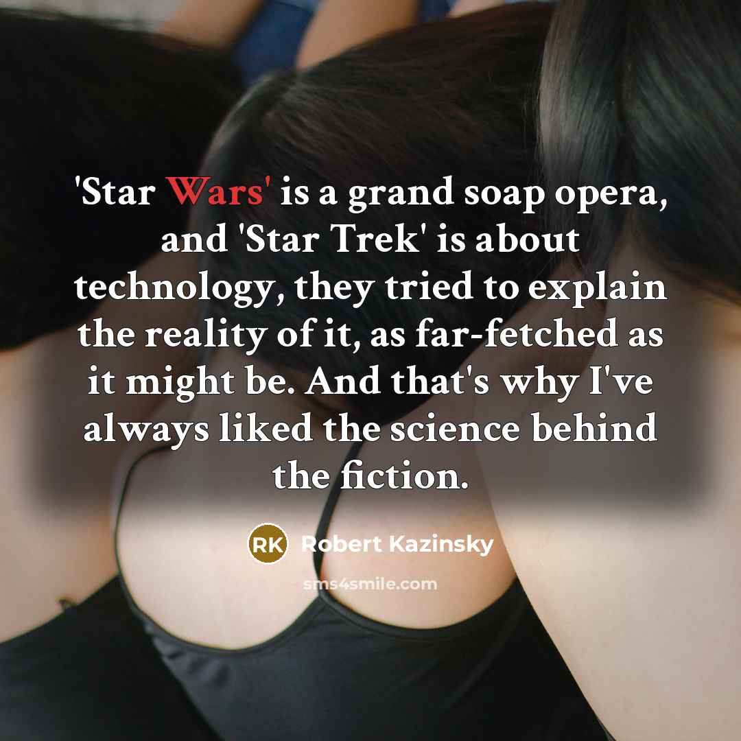 “'Star Wars' is a grand soap opera, and 'Star Trek'…” quote by Robert Kazinsky
