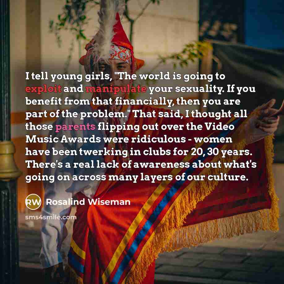 “I tell young girls, "The world is going to exploit…” quote by Rosalind Wiseman
