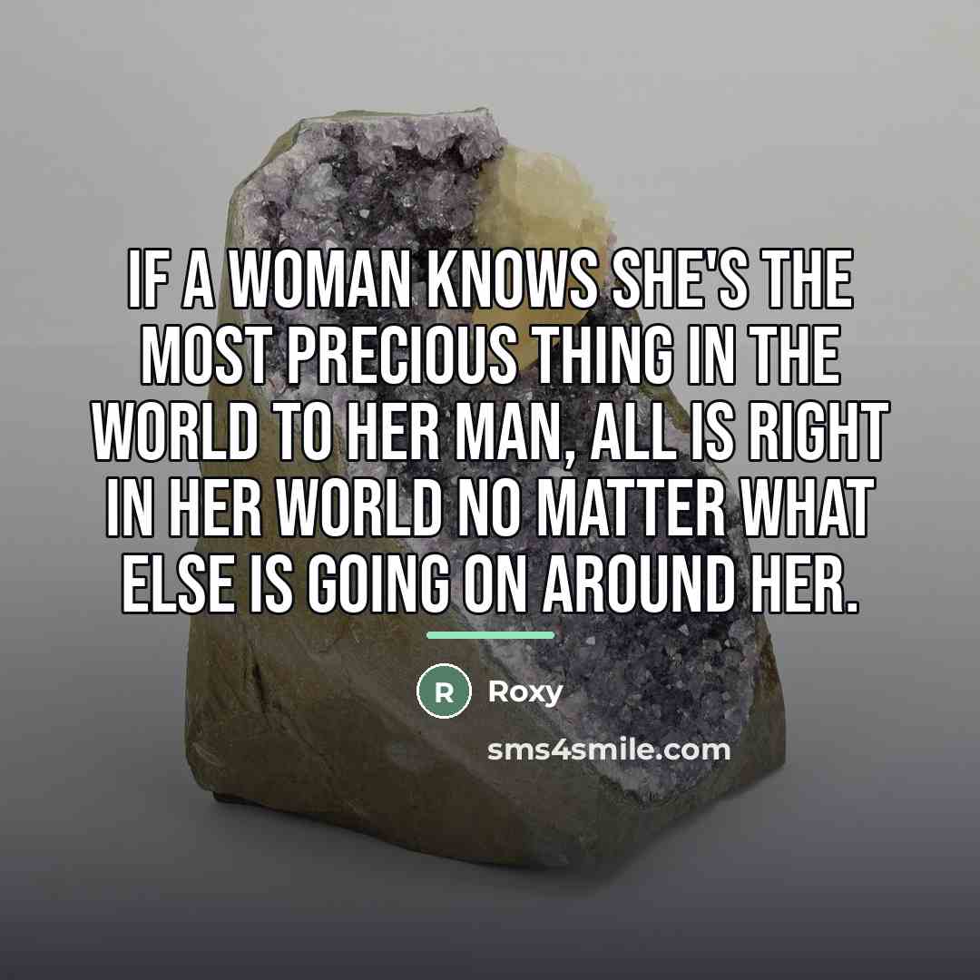 “If a woman knows she's the most precious thing in…” quote by Anonymous
