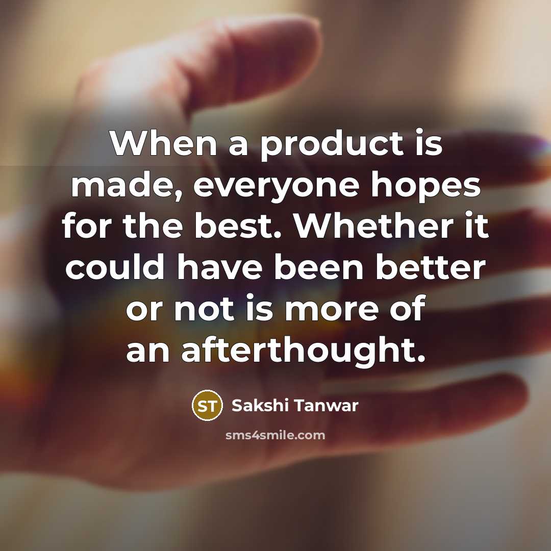“When a product is made, everyone hopes for the best.…” quote by Sakshi Tanwar